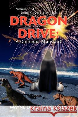 Dragon Drive: A Comedia Mundana: Volume 1: The Finger of God Book 4: A Hole in Time