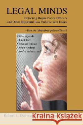 Legal Minds: Detecting Rogue Police Officers and Other Important Law Enforcement Issues