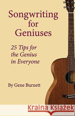 Songwriting for Geniuses: 25 Tips for the Genius in Everyone