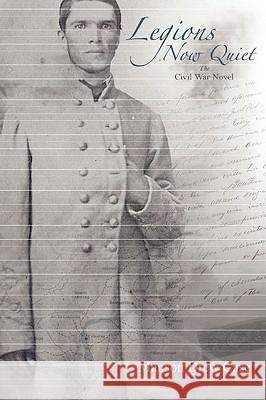 Legions Now Quiet, The Civil War Novel