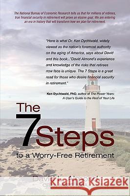 The 7 Steps to a Worry-Free Retirement: A Must Read for Young and Elder Retirees and the Children That Love Them.