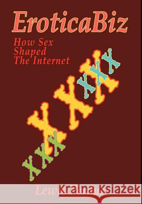 EroticaBiz: How Sex Shaped the Internet