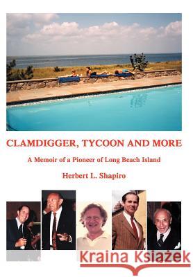 Clamdigger Tycoon and More: A Memoir of a World War II Navy Officer