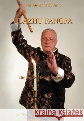 The Ancient Taiji Art of Lazhu Fangfa: The Candle Method of Taiji