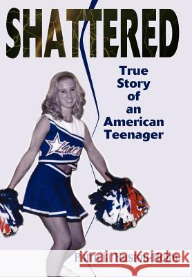 Shattered: True Story of an American Teenager