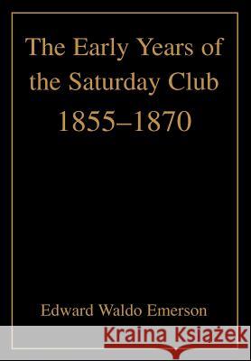 The Early Years of the Saturday Club: 1855-1870