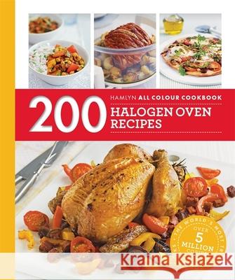 Hamlyn All Colour Cookery: 200 Halogen Oven Recipes: Hamlyn All Colour Cookbook