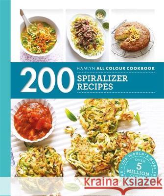 Hamlyn All Colour Cookery: 200 Spiralizer Recipes