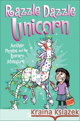 Phoebe and Her Unicorn 4: Razzle Dazzle Unicorn: Another Phoebe and Her Unicorn Adventure