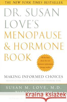 Dr. Susan Love's Menopause and Hormone Book: Making Informed Choices All the Facts about the New Hormone Replacement Therapy Studies