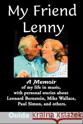 My Friend Lenny: A Memoir of My Life in Music, with Personal Stories about Leonard Bernstein, Mike Wallace, Paul Simon, and Others