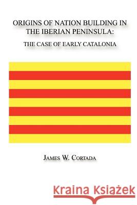 Origins of Nation Building in the Iberian Peninsula: The Case of Early Catalonia