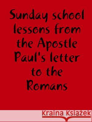 Sunday school lessons from the Apostle Paul's letter to the Romans