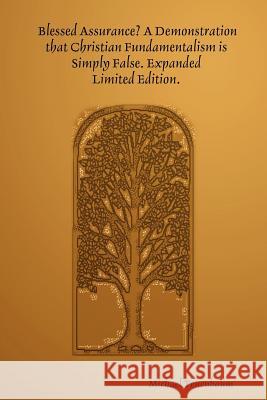 Blessed Assurance? A Demonstration That Christian Fundamentalism is Simply False. Expanded - Limited Edition.