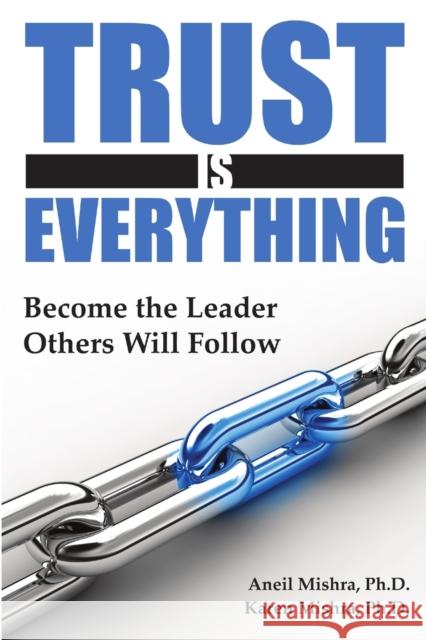 Trust is Everything: Become the Leader Others Will Follow