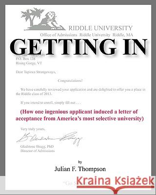 Getting In: How one ingenious applicant induced a letter of acceptance from America's most selective university