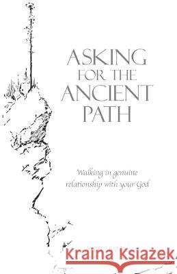 Asking for the Ancient Path: Walking in genuine relationship with your God