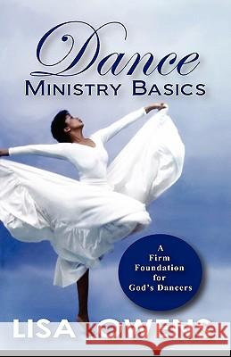 Dance Ministry Basics: A Firm Foundation for God's Dancers