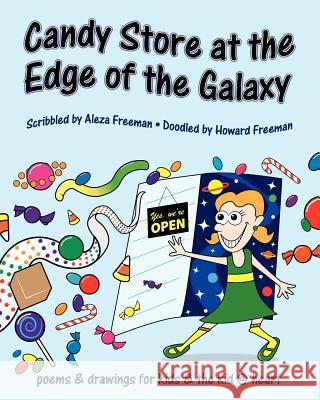 Candy Store at the Edge of the Galaxy: poems & drawings for kids & the kid @ heart