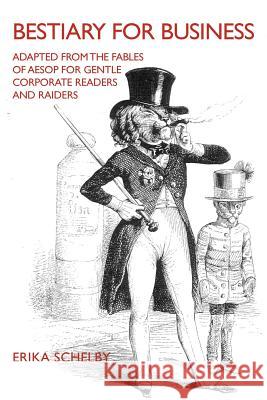 Bestiary for Business: Adapted from the Fables of Aesop for Gentle Corporate Readers and Raiders