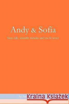 Andy & Sofia: Stem cells, scientific miracles and one fit savior.