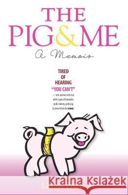 The Pig and Me: A Memoir
