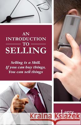 An Introduction to Selling: Selling is a Skill. If You Can Buy Things You Can Sell Things