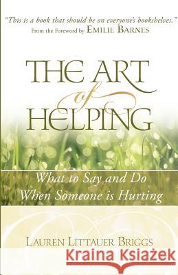 The Art of Helping: What to Say and Do When Someone is Hurting