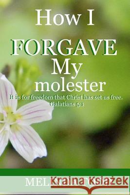 How I Forgave My Molester