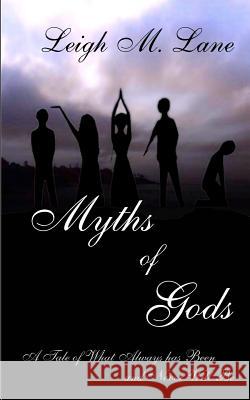 Myths of Gods: A Tale of What Always has Been and Never Will Be