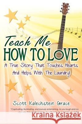 Teach Me How to Love: A True Story That Touches Hearts & Helps With The Laundry