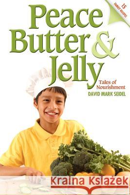 Peace Butter & Jelly: Tales of Nourishment