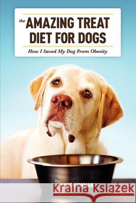 The Amazing Treat Diet for Dogs: How I Saved My Dog From Obesity