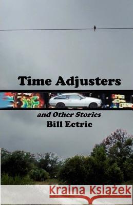 Time Adjusters and Other Stories: The Definitive Edition