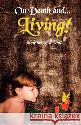 On Death and LIVING! - Memoir of a Soul: Memoir of a Soul