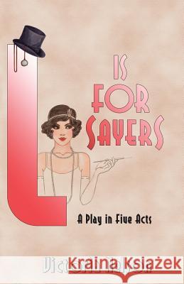 L. is for Sayers: A Play in Five Acts