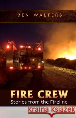 Fire Crew: Stories from the Fireline