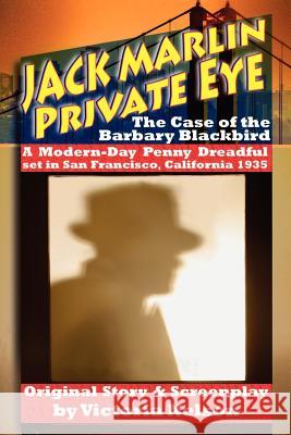 Jack Marlin, Private Eye: The Case of the Barbary Blackbird: A Modern-Day Penny Dreadful