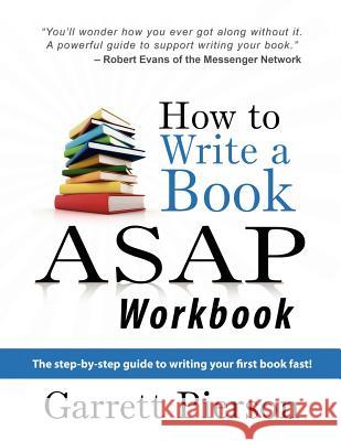 How To Write A Book ASAP Workbook: The step-by-step guide to writing your first book fast!