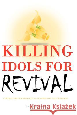 Killing Idols For Revival: A Behind The Scenes Look at 9 Enemies of God's Harvest