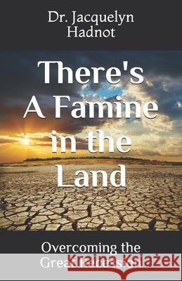 There's A Famine in the Land: Overcoming the Great Recession