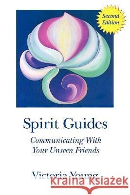 Spirit Guides (2nd Edition): Communicating With Your Unseen Friends