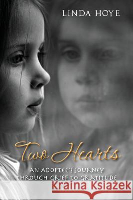 Two Hearts: An Adoptee's Journey Through Grief to Gratitude