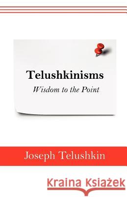 Telushkinisms: Wisdom to the Point