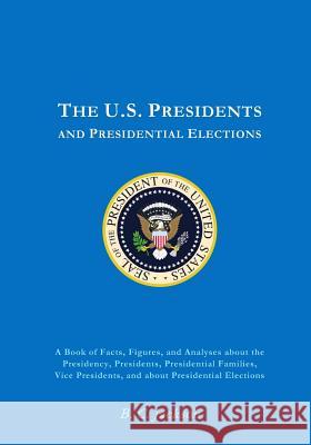 The U.S. Presidency: Everything You Always Wanted to Know (or Once Knew and Have Since Forgotten)