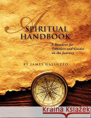 A Spiritual Handbook: A Resource for Travelers and Guides on the Journey: A Training Manual for the Journey