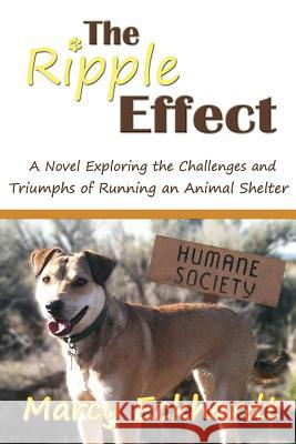 The Ripple Effect: A Novel Exploring the Challenges and Triumphs of Running an Animal Shelter