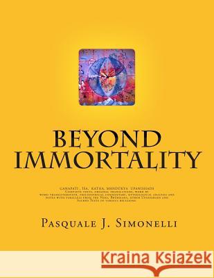 Beyond Immortality: Complete texts, original translations, word by word transliteration, philosophical commentary, mythological analysis a