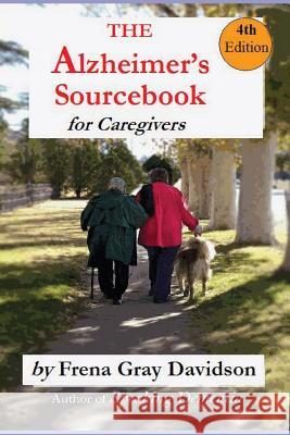 The Alzheimer's Sourcebook, 4th edition: A Practical Guide to Getting Through The Day