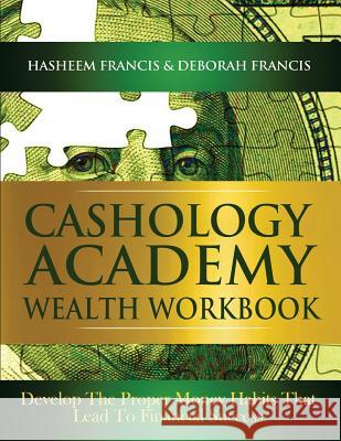 CASHOLOGY ACADEMY Wealth Workbook: Develop The Proper Money Habits That Lead To Financial Success